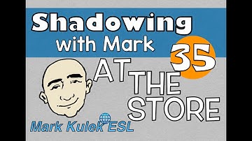 At The Store - shadowing English speech | Mark Kulek - ESL