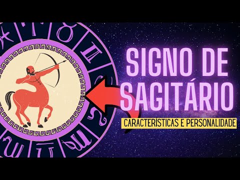 Vídeo: Signo Do Zodíaco Sagitário - Características Gerais, Caráter