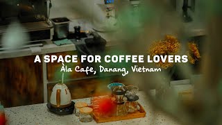 [Vlog] Àla Cafe, Danang, Vietnam - A space for Coffee Lovers screenshot 5