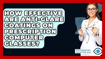 How Effective Are Anti-glare Coatings On Prescription Computer Glasses? - Optometry Knowledge Base