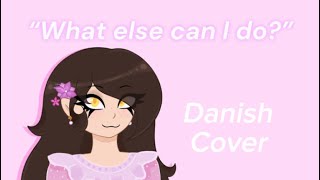What else can I do? Danish cover🌸🇩🇰  || encanto ||