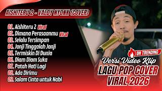 AISHITERU 2 - Valdy Nyonk | DIMANA PERASAANMU | SELALU TERSIMPAN || LAGU POP COVER TERPOPULER 2026