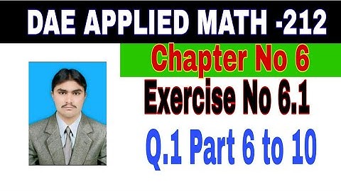 DAE Math 212|| 2nd year || Applied Mathematics- 212||Chapter 6 ||Exercise 6.1|| Question 1 Part 1