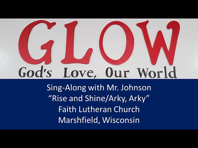 GLOW Sing-a-long Rise and Shine/ Arky, Arky - Faith Lutheran Church - Marshfield, WI class=