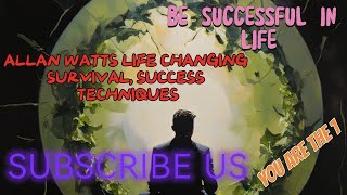How to be Successful in life: Alan Watts Life-Changing Wisdom, Philosophy & the Power of Thoughts