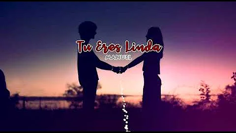 Tu eres Linda@Manuel