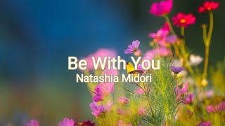 Be With You (Natashia Midori) Lyrics