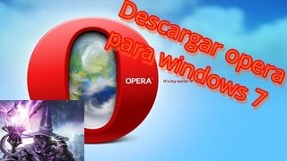 Tutorial - Descargar Opera (Web Browser) para windows 7