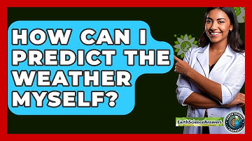 How Can I Predict The Weather Myself? - Earth Science Answers