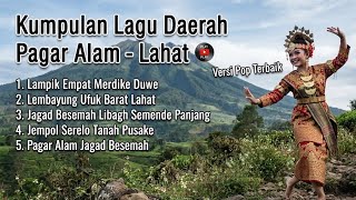 Kumpulan Lagu Daerah Pagar Alam - Lahat Versi Pop Terbaik