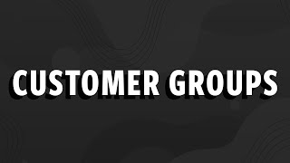 Customer Groups for B2C and B2B Segmentation - Shift4Shop