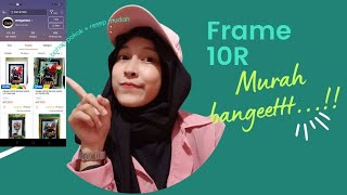 FRAME FOTO 10R murah bangeett || by Yuni Zailani