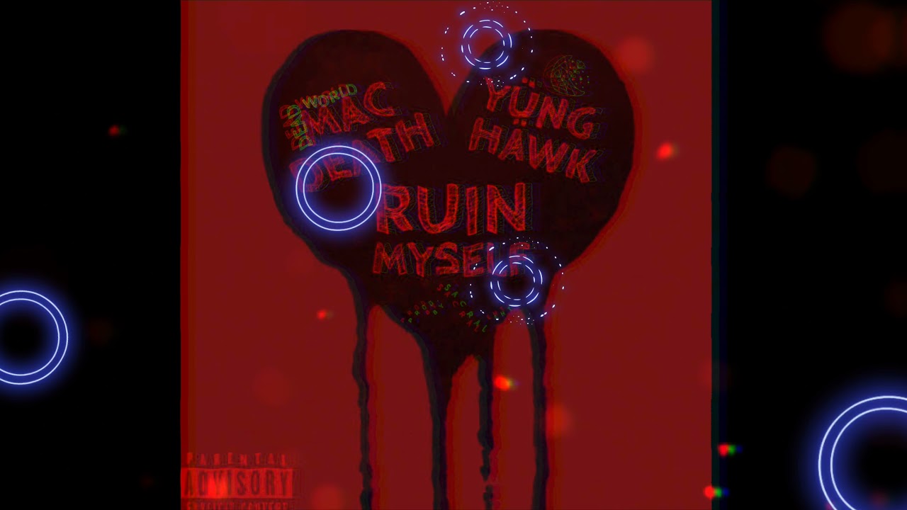 Yüng Häwk- Ruin Myself Ft. Mac Death