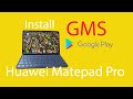 Install GMS on Huawei Matepad Pro