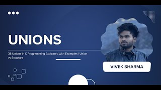 38 Unions  Explained with Examples | Union vs Structure | CodeNook Vivek Sharma