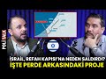 Srailin refah saldrsnn perde arkasndaki proje  doan akdeniz anlatt