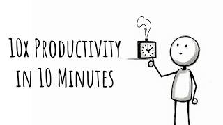 Give Me 10 Minutes, I'll 10x Your Productivity
