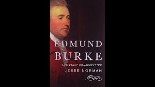 Plot summary, “Edmund Burke: The First Conservative” by Jesse Norman in 4 Minutes - Book Review