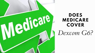 Does Medicare cover Dexcom G6?