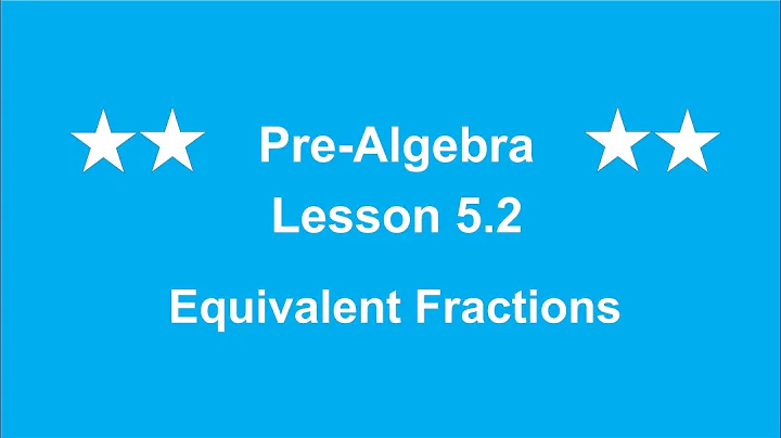 Pre-Algebra Lesson 5.2 Equivalent Fractions by Rick Scarfi