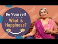 Be Yourself || What is Happiness?