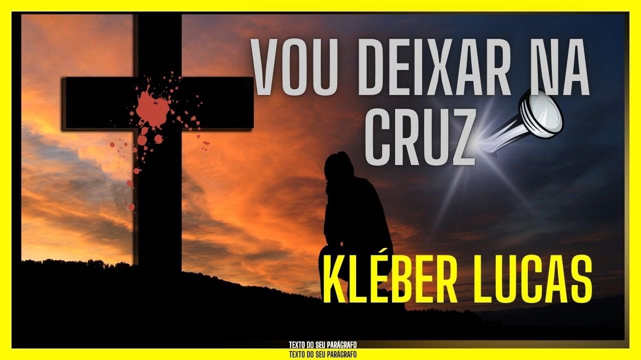 VOU DEIXAR NA CRUZ - KLÉBER LUCAS