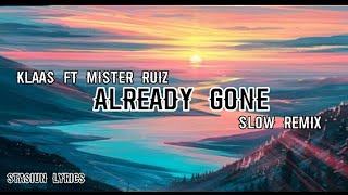 Klaas Ft Mister Ruiz _ Already Gone _ Lyrics Video
