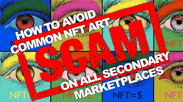 How to Avoid Common Crypto NFT Art Scams on all Secondary Marketplaces