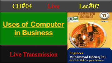 Lec#7: ICS Part 1: Uses of computer in Business | Live Transmission | Ishtiaq Rai
