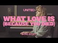 What Love Is (Because You Died) [Song Story] - Hillsong UNITED