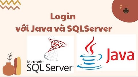 Hướng dẫn login bằng Java và SQLServer (bài 6)
