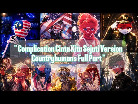 " Complication Cinta Kita Sejati Version Countryhumans Full Part Edit " #countryhuman #complication