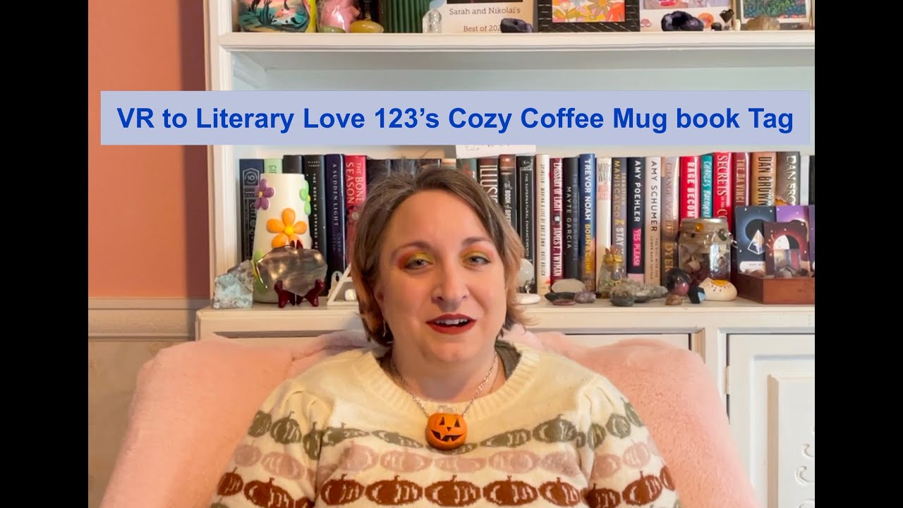 VR TO Literary Love 123's COZY COFFEE MUG BOOK TAG