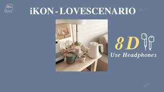 iKON - LOVE SCENARIO (사랑을 했다) 【8D USE HEADPHONES 🎧】