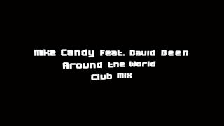 Mike Candy feat.David Deen  - Around the World (Club Mix) 720p