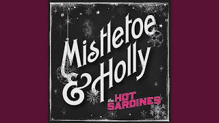 Video thumbnail of "The Hot Sardines - Mistletoe & Holly"