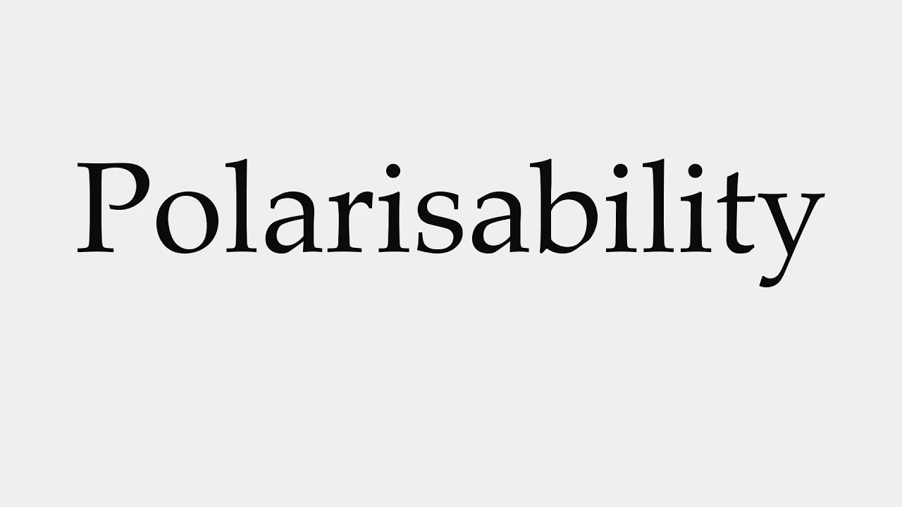 How to Pronounce Polarisability
