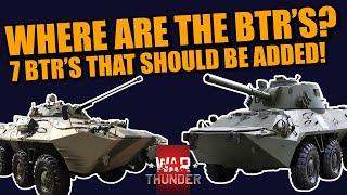 War Thunder WHERE are the BTR's? We only got ONE! 7 OTHER BTR's that can & SHOULD be ADDED!