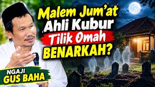 MALEM JUM'AT AHLI KUBUR TILIK OMAH _ NGAJI GUS BAHA 