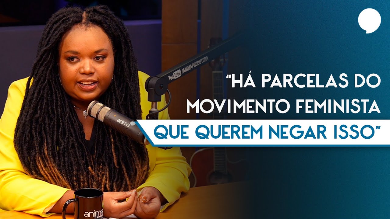 Há parcelas do movimento FEMINISTA que querem NEGAR ISSO... (Patricia Silva)
