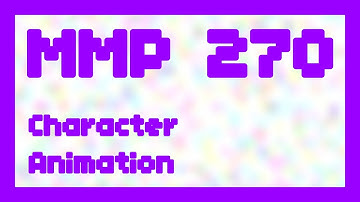 Character Animation ~ MMP 270