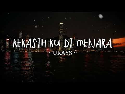 Ukays ft Adylan - Kekasih Ku Di Menara (Official Lyrics Video)