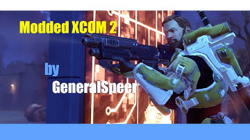 Modded XCOM 2 Episode 1: A New Team!