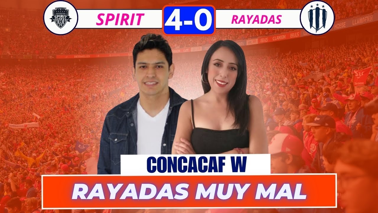 ✅LAS RAYADAS SON GOLEADAS POR EL WASHINGTON  SPIRIT DE REBECA BERNAL | CONCACHAMPIONS CUP W