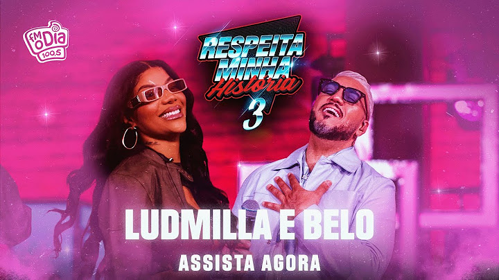 Respeita Minha História 3: LUDMILLA E BELO - GAMEI / POR TÃO POUCO / É VOCÊ #RMH3