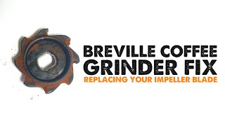 Fixing your Breville Coffee Grinder - Replacing your Impeller Blade