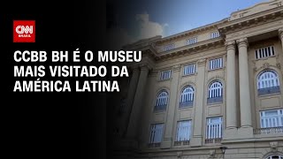 CCBB BH é o museu mais visitado da América Latina | CNN PRIME TIME