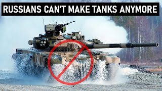 Russians Can't Make Tanks Anymore... due to Sanctions