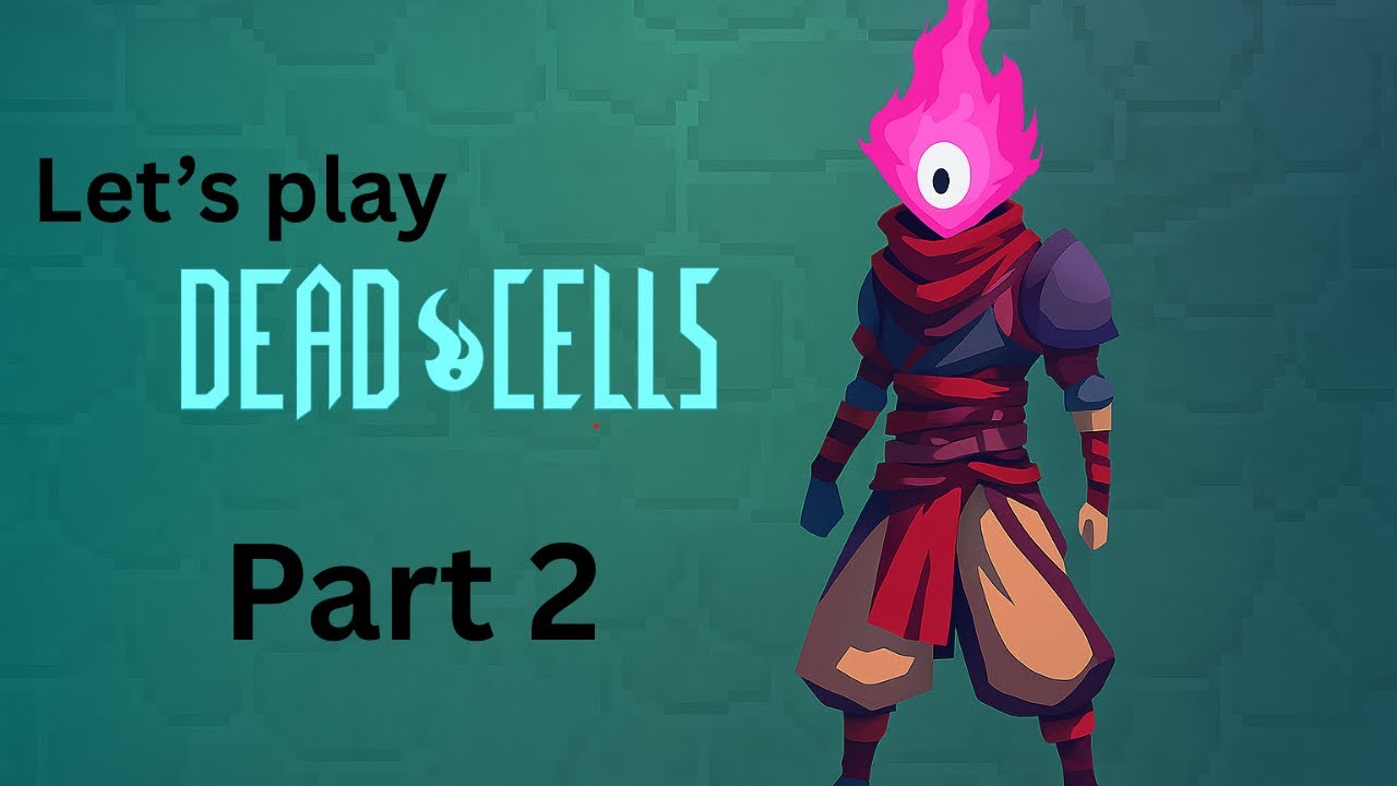 Let's Play Dead Cells ll Part 2 ll