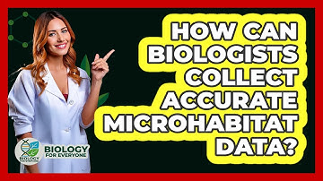 How Can Biologists Collect Accurate Microhabitat Data? - Biology For Everyone